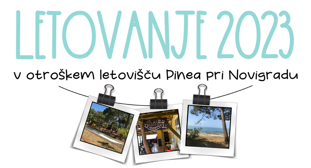 LETOVANJE 2023 v otroškem letovišču “Pinea” pri Novigradu