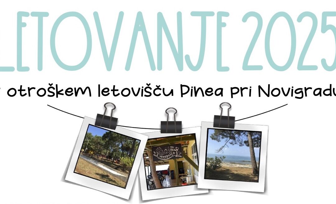 LETOVANJE 2025 v otroškem letovišču “Pinea” pri Novigradu